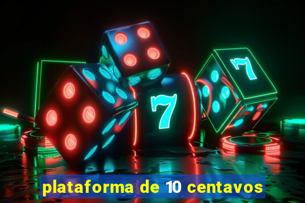 plataforma de 10 centavos